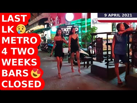 Last LK Metro, 9 APRIL 2021, Shut for 2 weeks @12am, Pattaya, along with, 41 Provinces, 2 Shut Bars