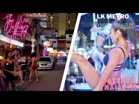 LK Metro – Pattaya – Thailand – Night Walk – The New Walking Street?